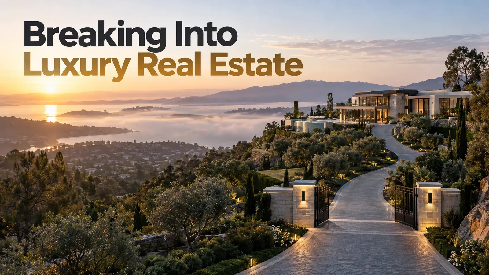 Cover image reading “Breaking Into Luxury Real Estate” over a high-end home, for a step-by-step guide to moving upmarket as an agent